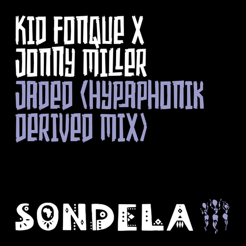 Jonny Miller, Kid Fonque - Jaded - Hypaphonik Derived Mix [SONDES017D]